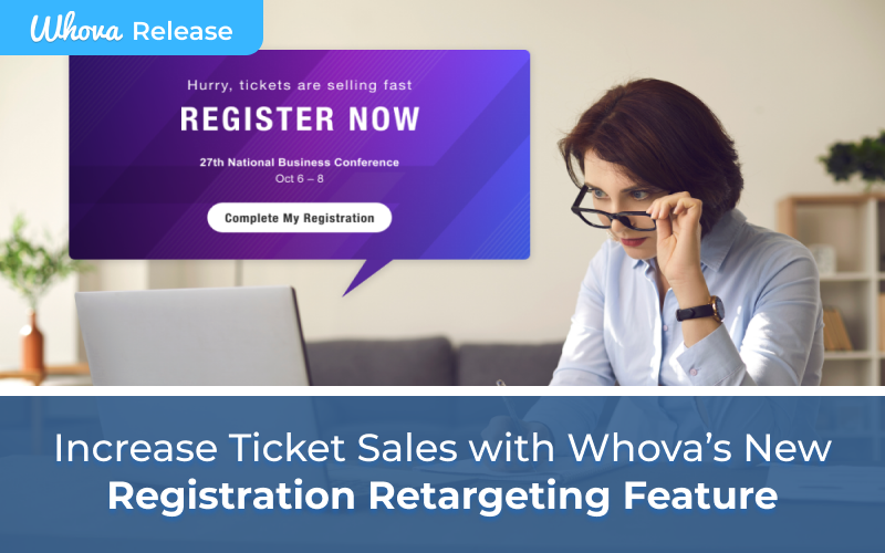 Increase Ticket Sales with Whova’s New Registration Retargeting Feature