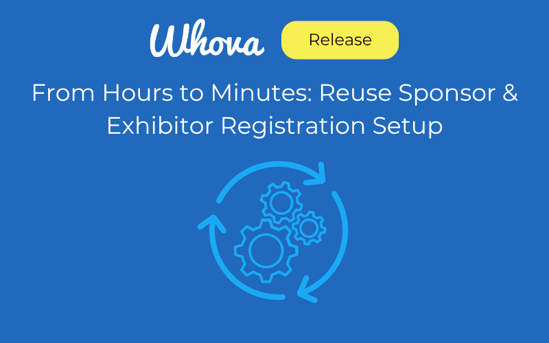 From Hours to Minutes: Reuse Sponsor & Exhibitor Registration Setup