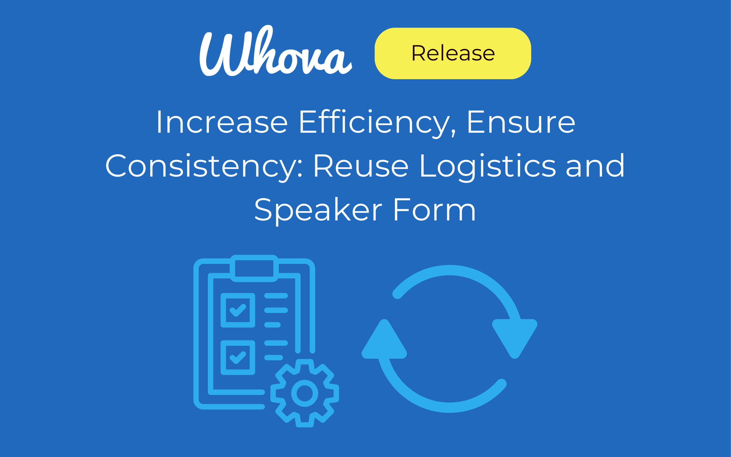 Increase Efficiency, Ensure Consistency: Reuse Logistics and Speaker Forms
