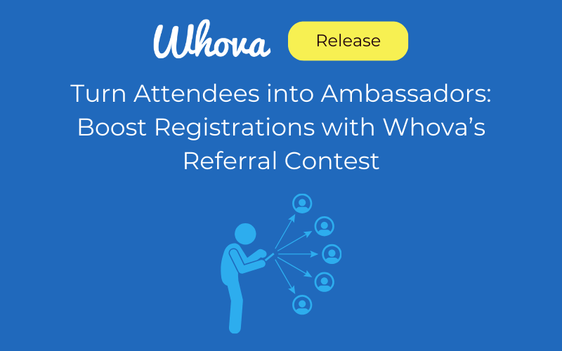 Turn Attendees into Ambassadors: Boost Registrations with Whova’s Referral Contest