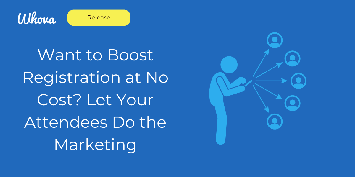 Want to Boost Registration at No Cost? Let Your Attendees Do the Marketing.