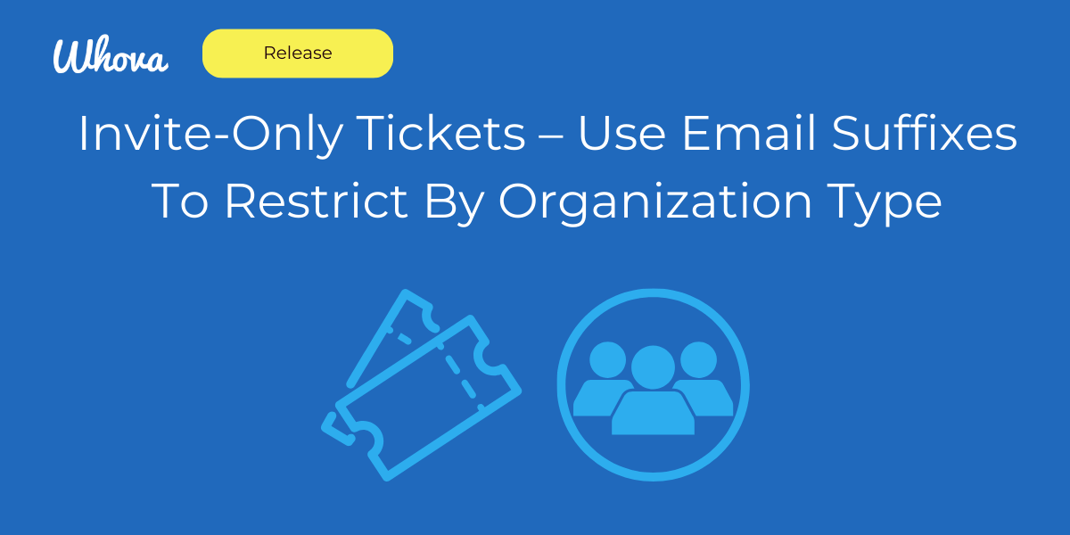 Invite-Only Tickets – Use Email Suffixes To Restrict By Organization Type