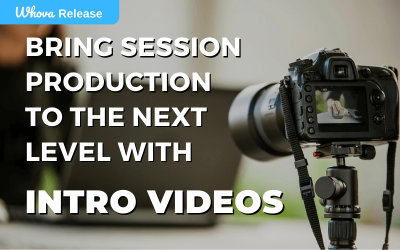 Bring Session Production to the Next Level with Intro Videos