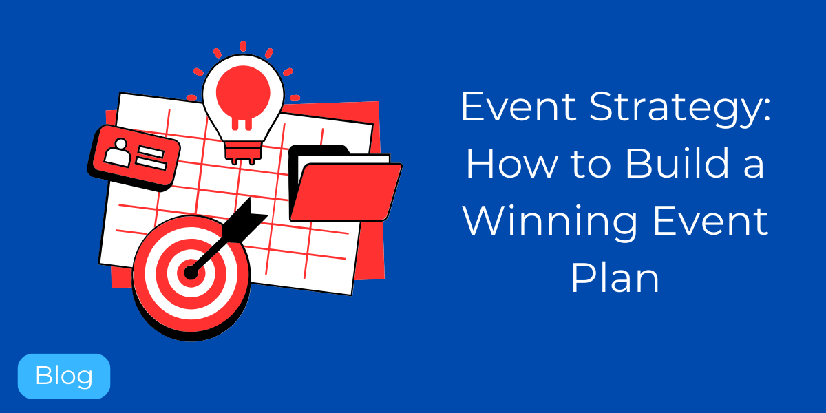 Event Strategy: How to Build a Winning Event Plan in 2026