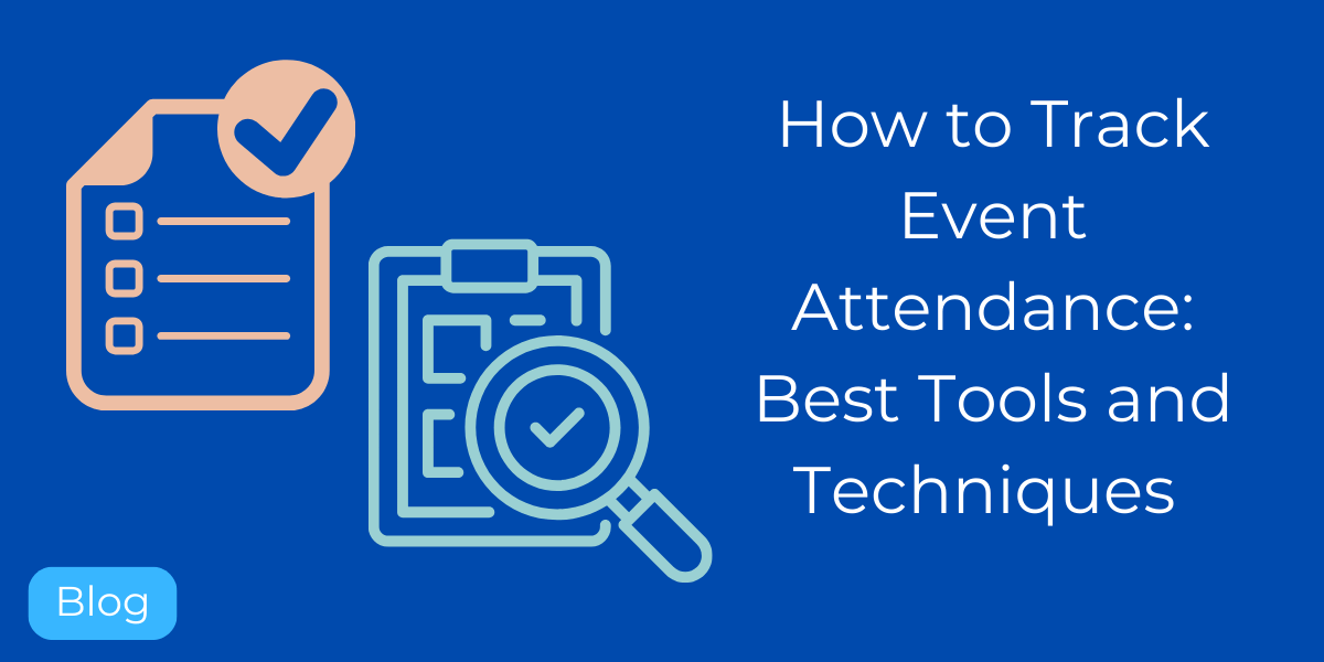 How to Track Event Attendance: Best Tools and Techniques