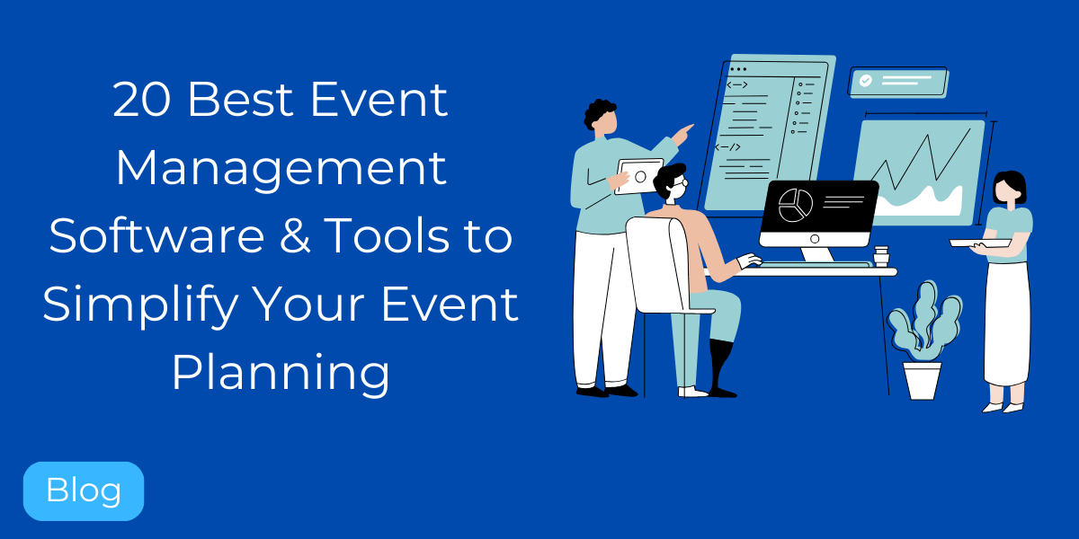 20 Best Event Management Software & Tools to Simplify Your Event Planning